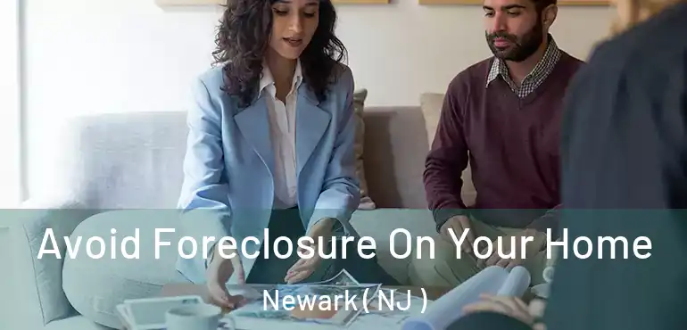  Avoid Foreclosure On Your Home Newark ( NJ )
