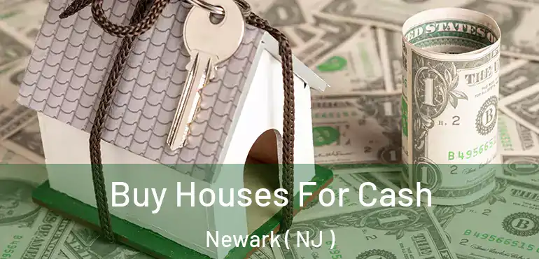  Buy Houses For Cash Newark ( NJ )
