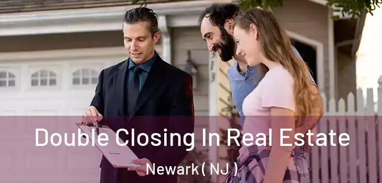  Double Closing In Real Estate Newark ( NJ )