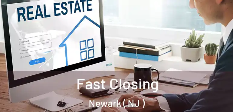  Fast Closing Newark ( NJ )