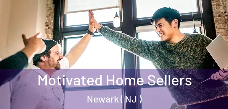  Motivated Home Sellers Newark ( NJ )