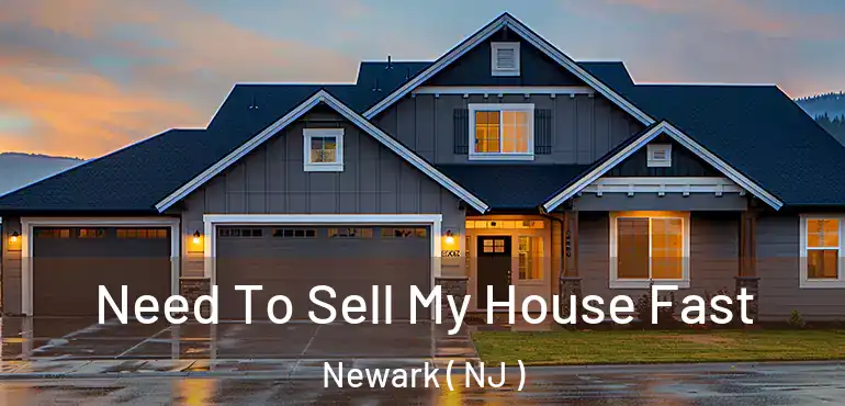  Need To Sell My House Fast Newark ( NJ )
