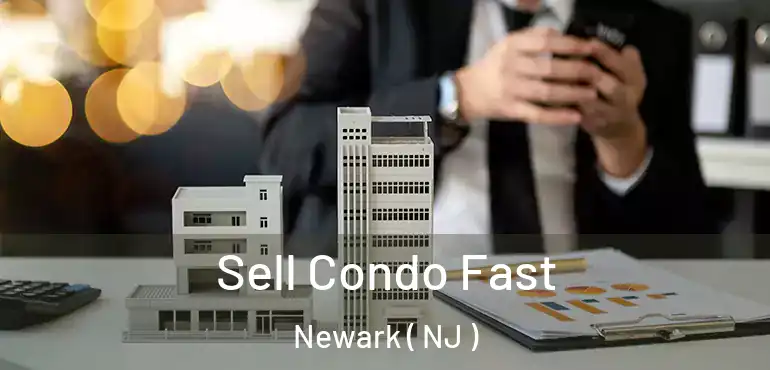  Sell Condo Fast Newark ( NJ )