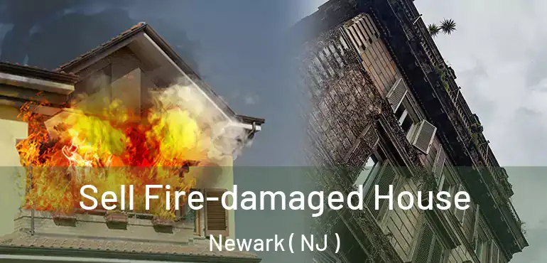  Sell Fire-damaged House Newark ( NJ )