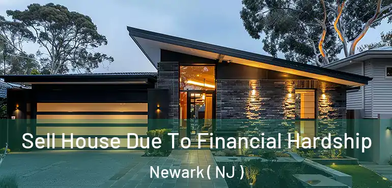  Sell House Due To Financial Hardship Newark ( NJ )