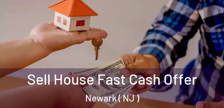  Sell House Fast Cash Offer Newark ( NJ )