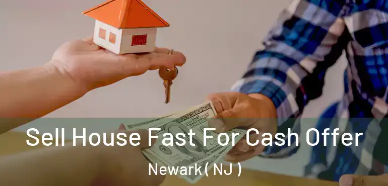 Sell House Fast For Cash Offer Newark ( NJ )