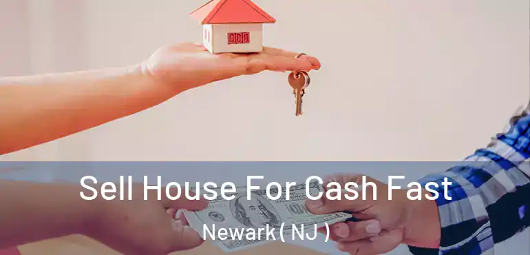 Sell House For Cash Fast Newark ( NJ )
