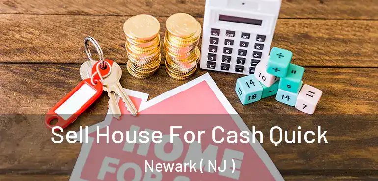  Sell House For Cash Quick Newark ( NJ )