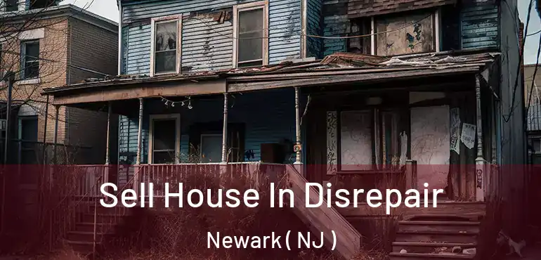  Sell House In Disrepair Newark ( NJ )
