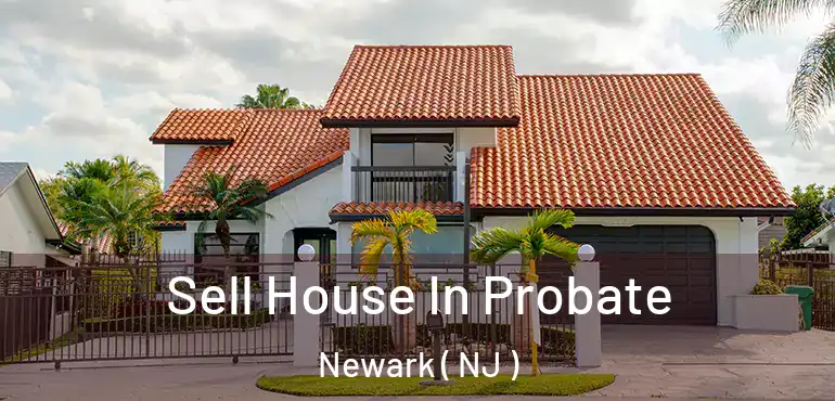  Sell House In Probate Newark ( NJ )