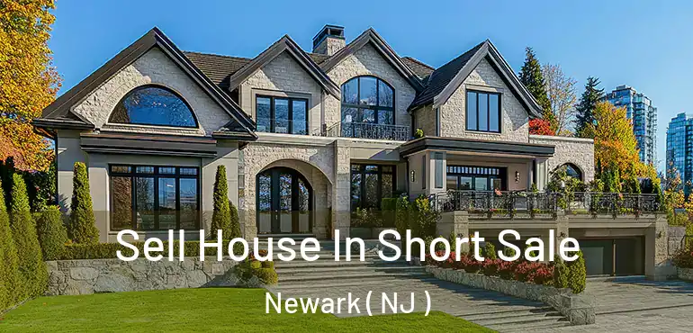  Sell House In Short Sale Newark ( NJ )