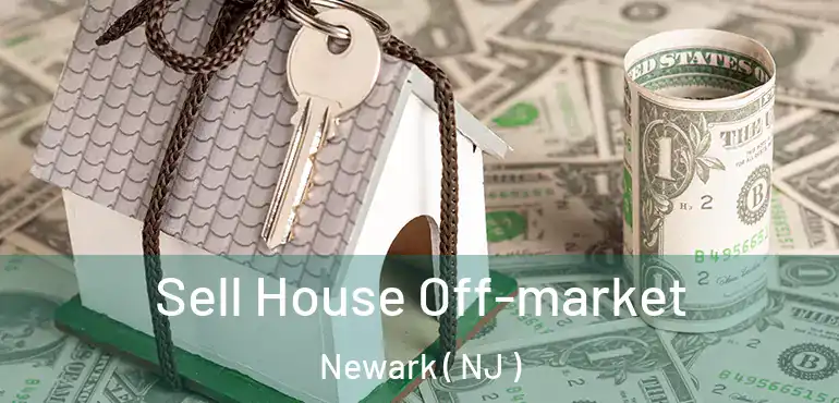 Sell House Off-market Newark ( NJ )