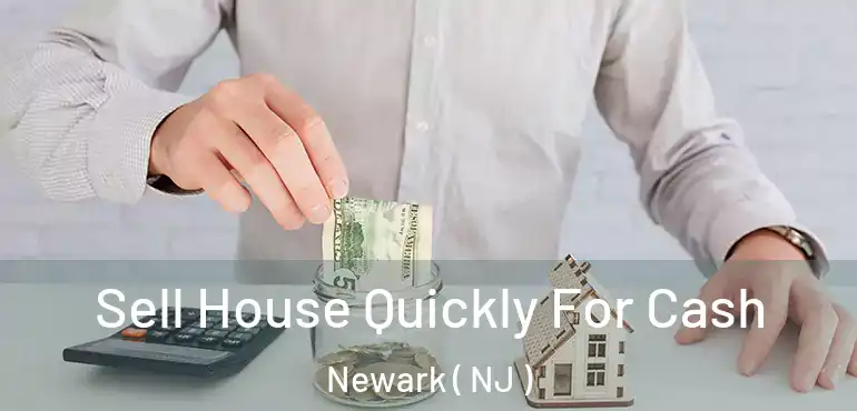  Sell House Quickly For Cash Newark ( NJ )