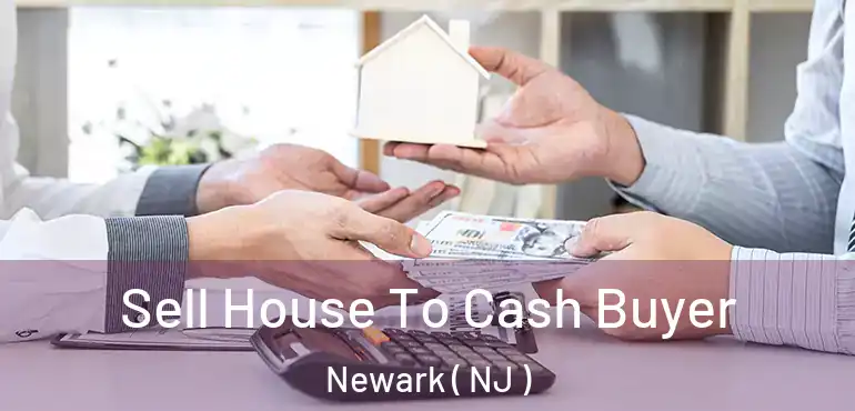  Sell House To Cash Buyer Newark ( NJ )