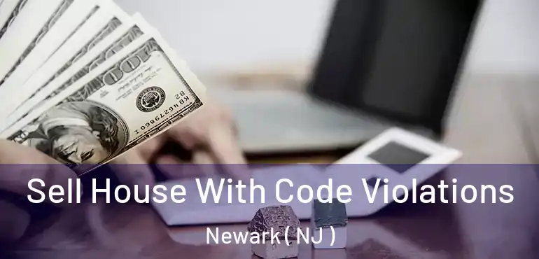  Sell House With Code Violations Newark ( NJ )