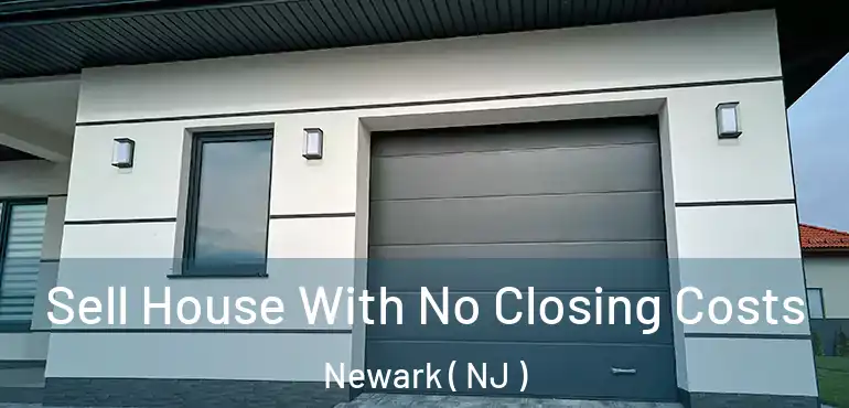  Sell House With No Closing Costs Newark ( NJ )