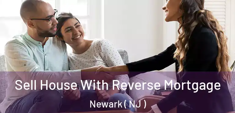  Sell House With Reverse Mortgage Newark ( NJ )