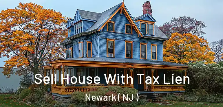  Sell House With Tax Lien Newark ( NJ )