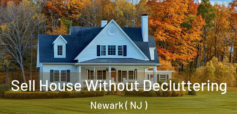  Sell House Without Decluttering Newark ( NJ )