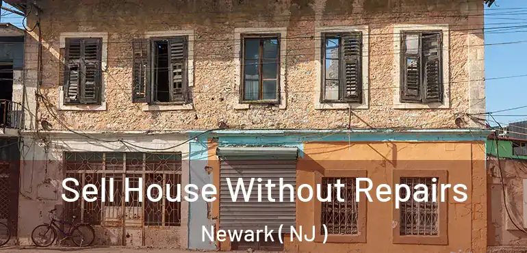  Sell House Without Repairs Newark ( NJ )