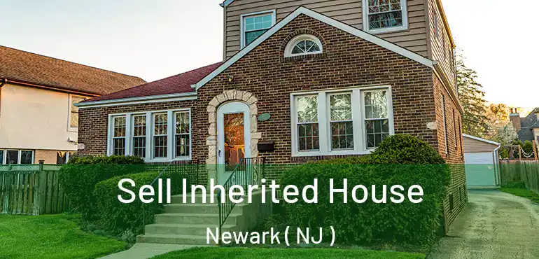  Sell Inherited House Newark ( NJ )