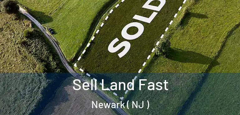  Sell Land Fast Newark ( NJ )