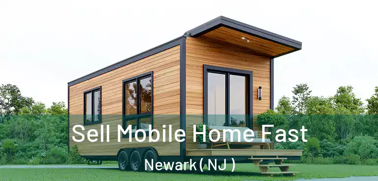  Sell Mobile Home Fast Newark ( NJ )